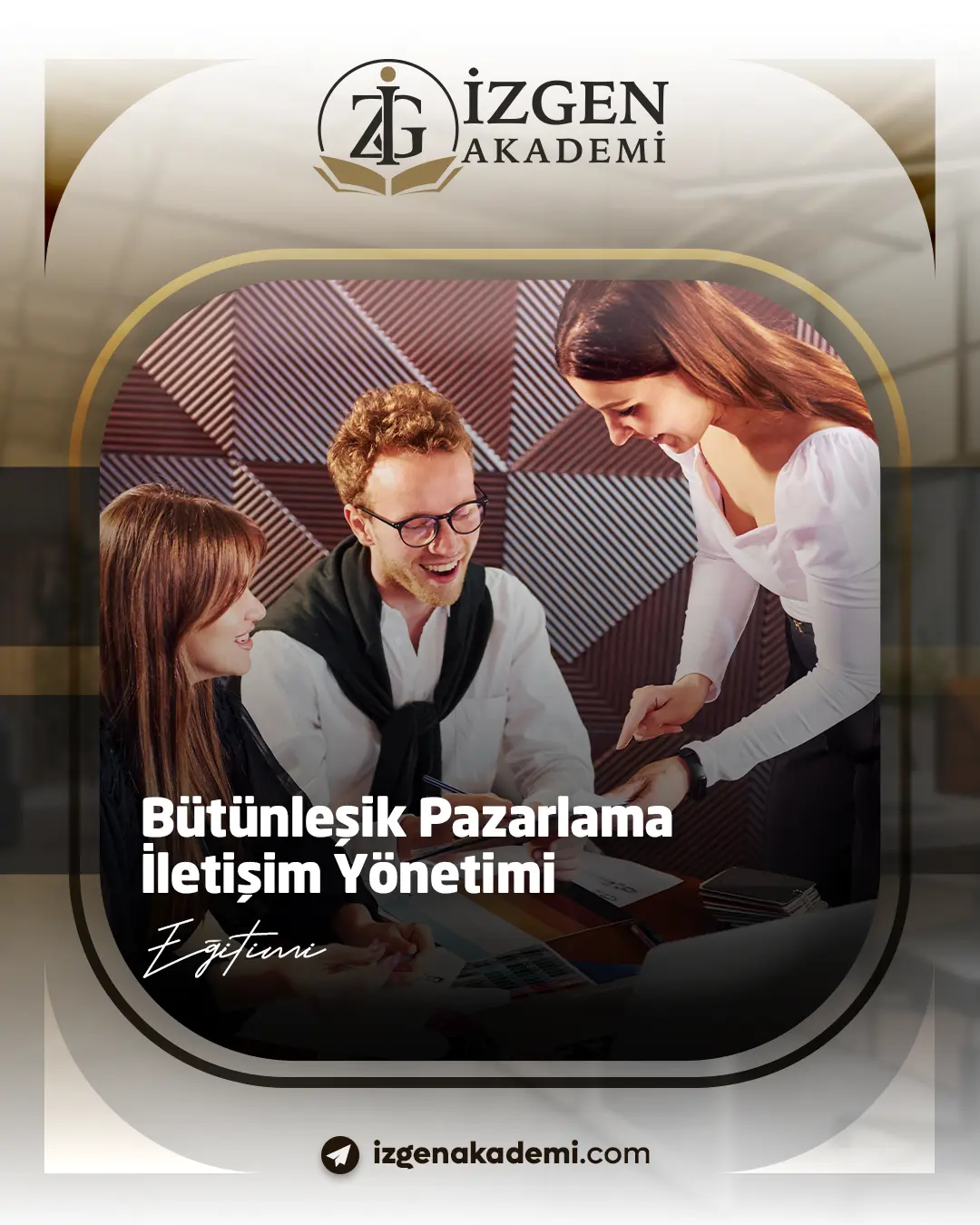 Bütünleşik Pazarlama İletişim Yönetimi Eğitimi