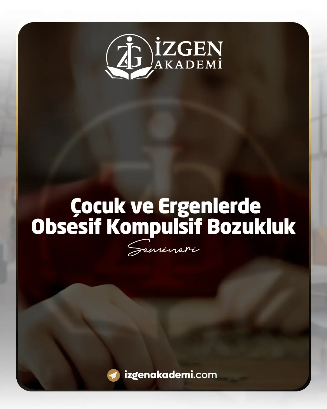 Çocuk Ve Ergenlerde Obsesif Kompulsif Bozukluk Semineri