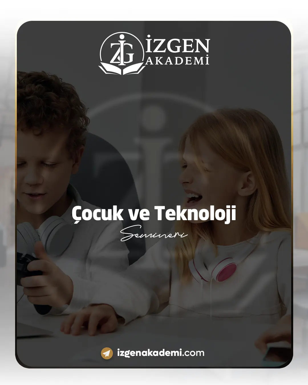 Çocuk Ve Teknoloji Semineri