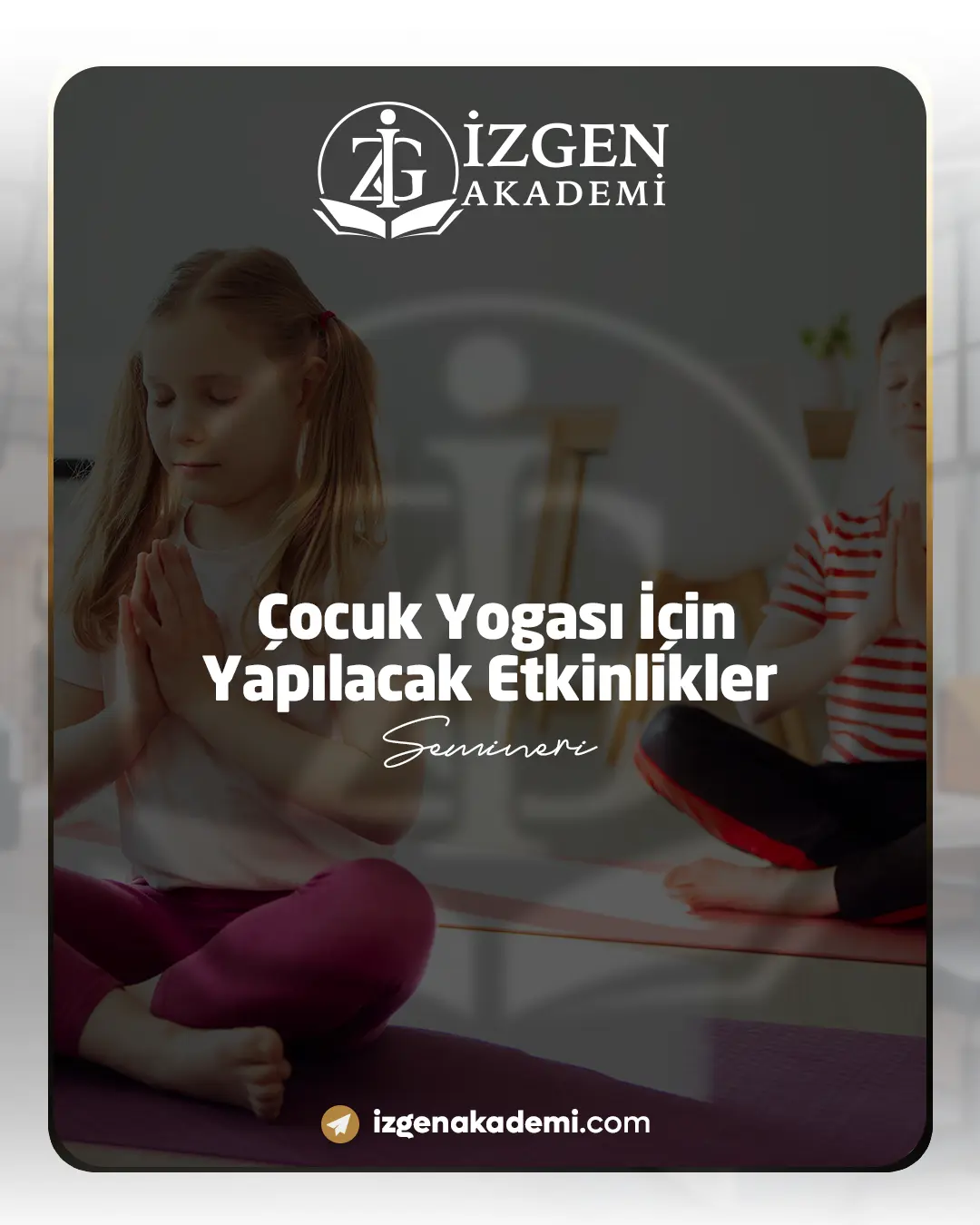 Çocuk Yogası İçin Yapılacak Etkinlikler Semineri