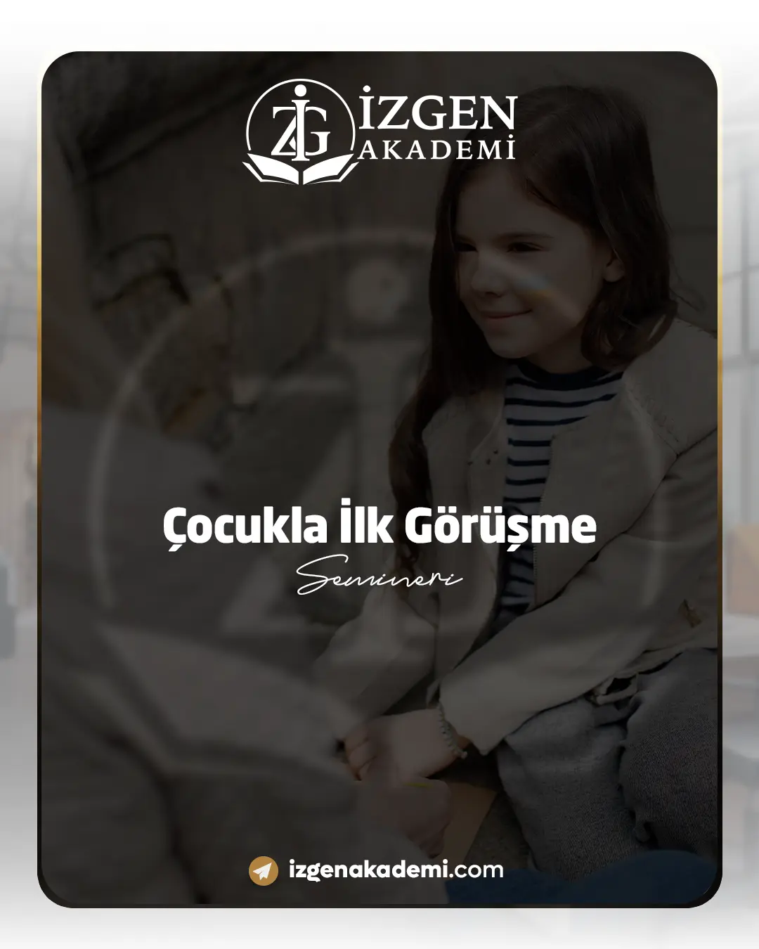 Çocukla İlk Görüşme Semineri