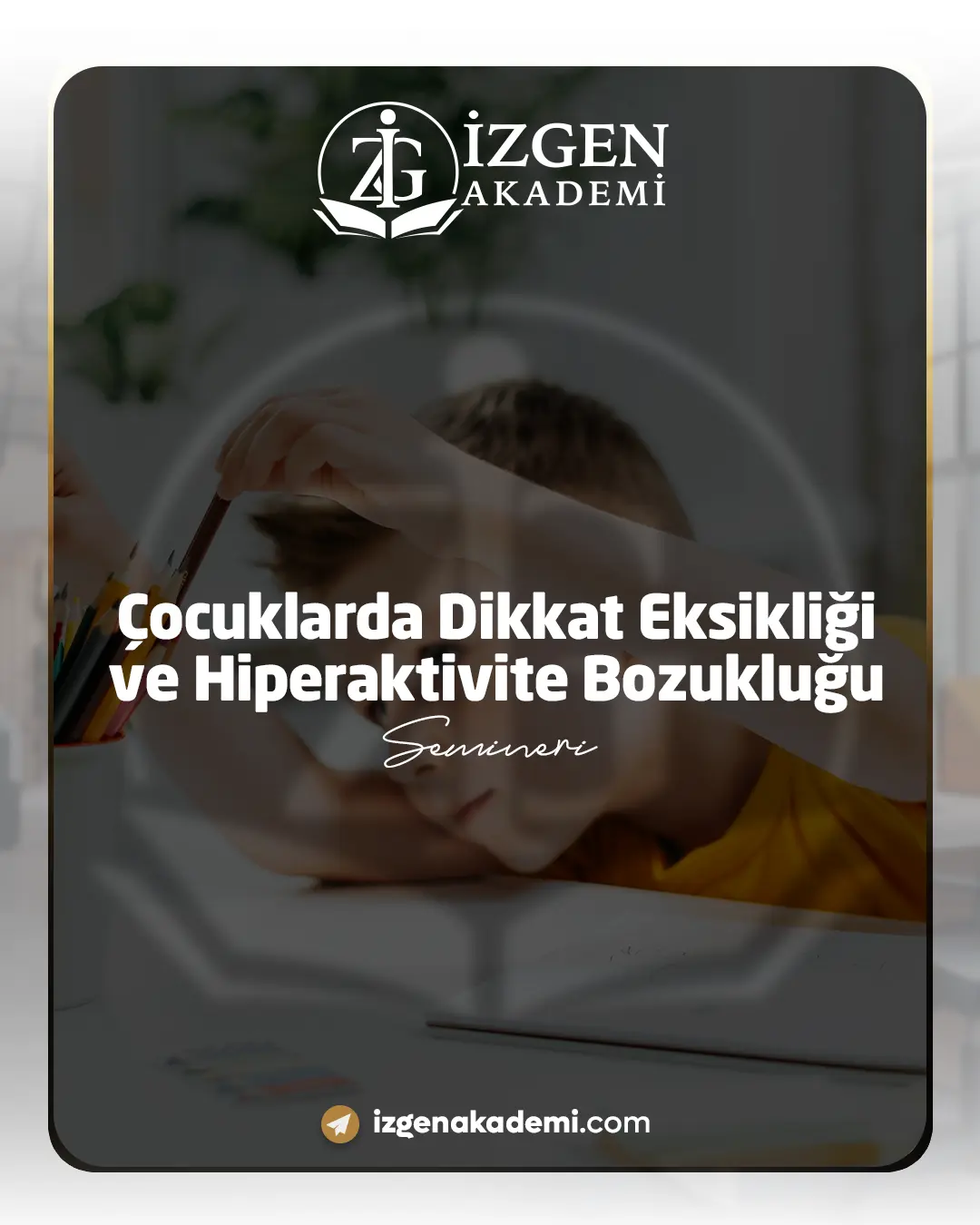 Çocuklarda Dikkat Eksikliği Ve Hiperaktivite Bozukluğu Semineri