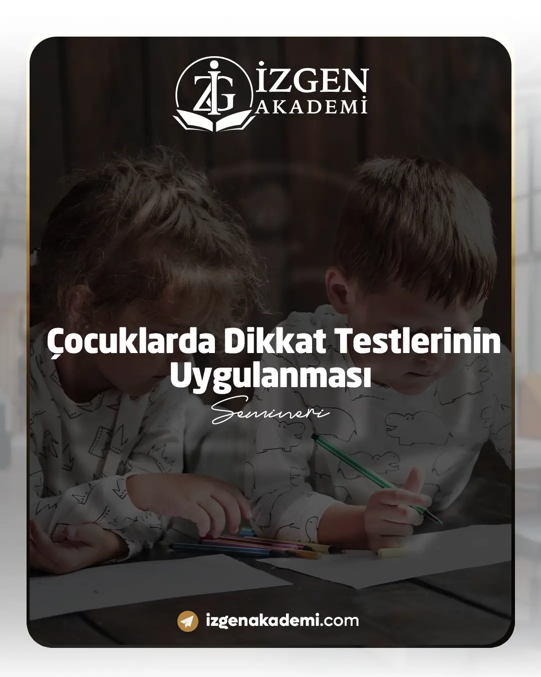 Çocuklarda Dikkat Testlerinin Uygulanması Semineri