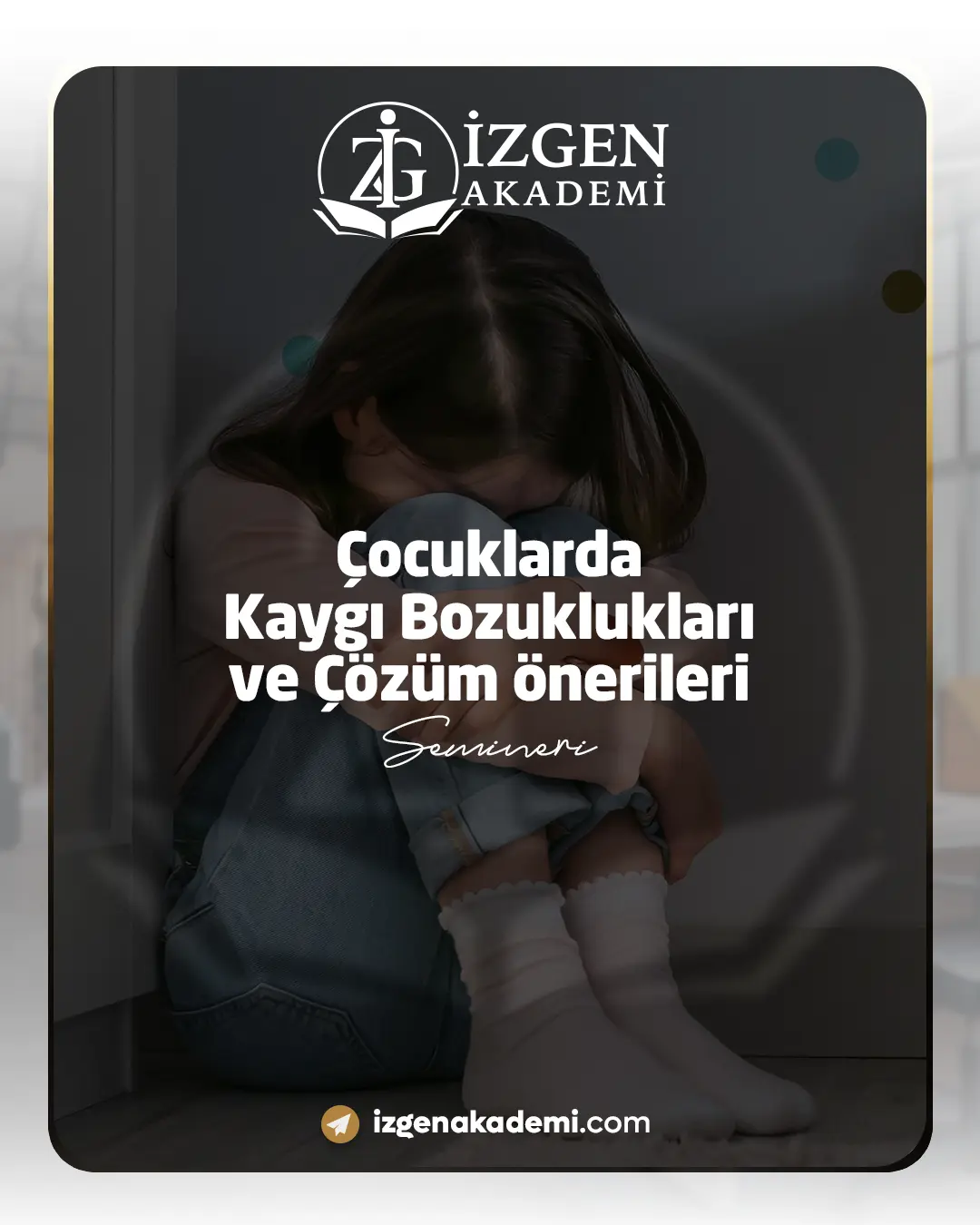 Çocuklarda Kaygı Bozuklukları Ve Çözüm Önerileri Semineri