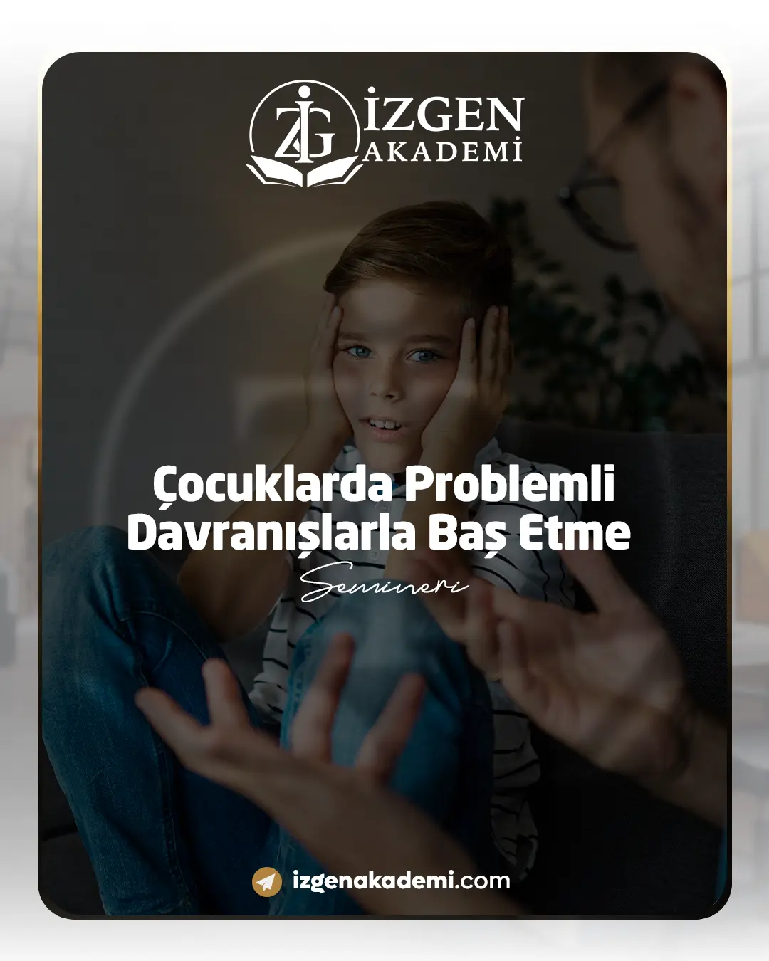 Çocuklarda Problemli Davranışlarla Baş Etme Semineri