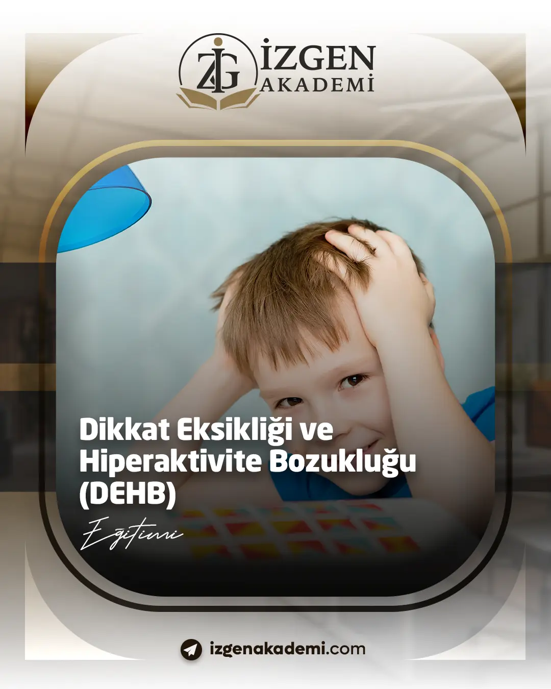 Dikkat Eksikliği Ve Hiperaktivite Bozukluğu (Dehb) Eğitimi