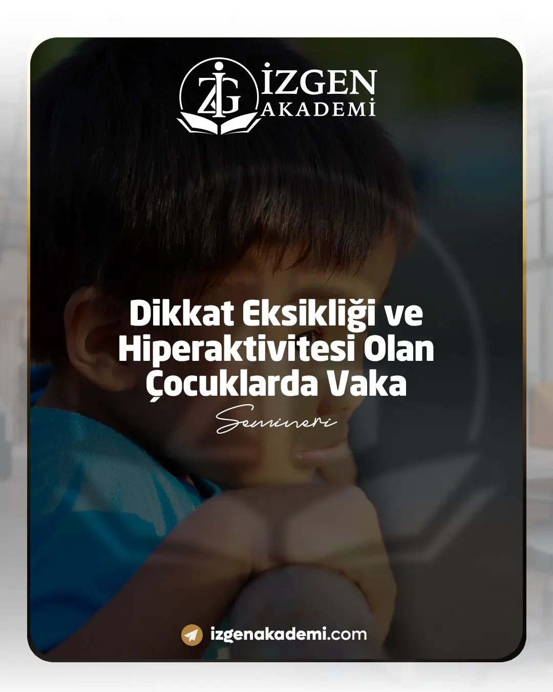 Dikkat Eksikliği Ve Hiperaktivitesi Olan Çocuklarda Vaka Semineri