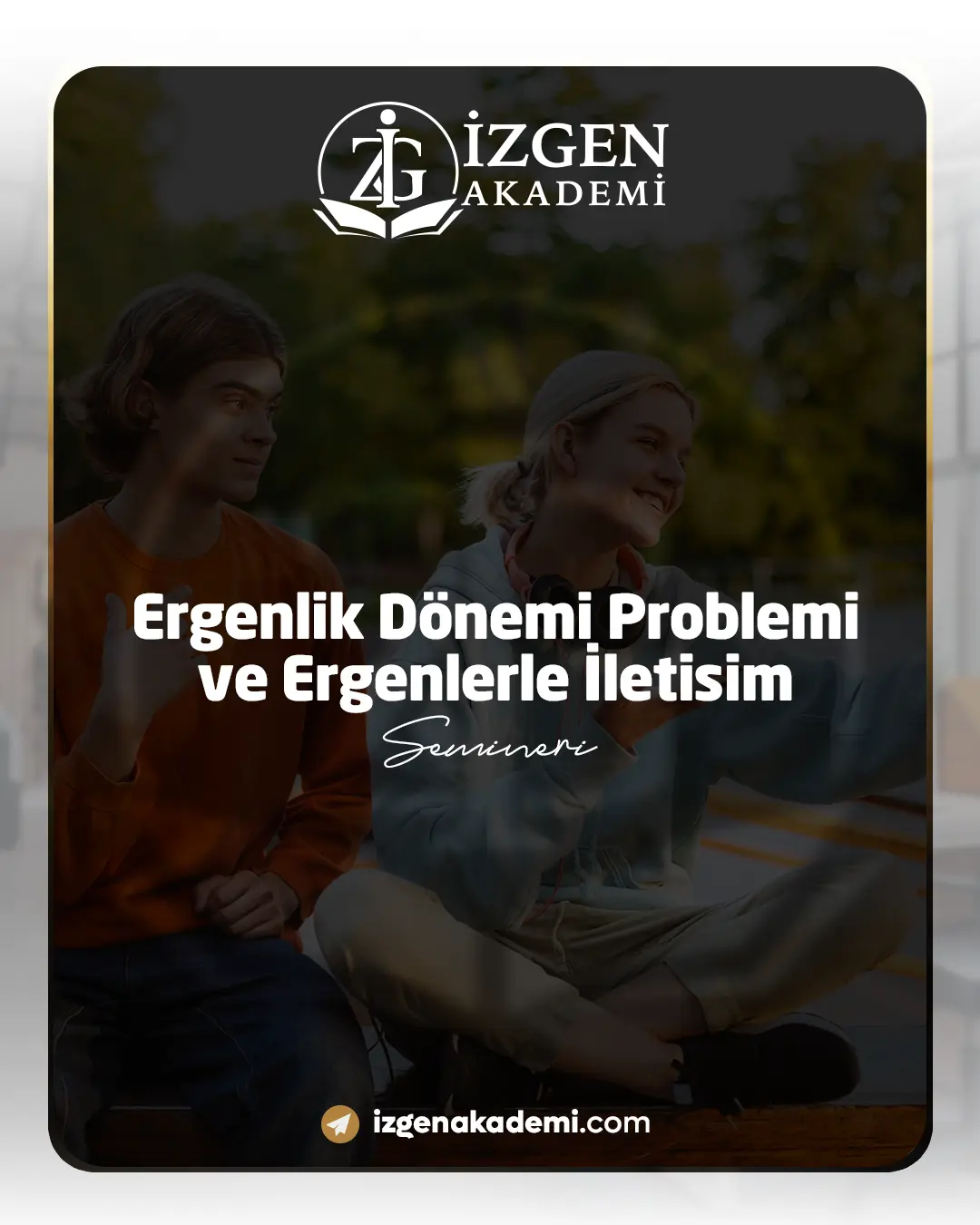 Ergenlik Dönemi Problemi Ve Ergenlerle İletisim Semineri