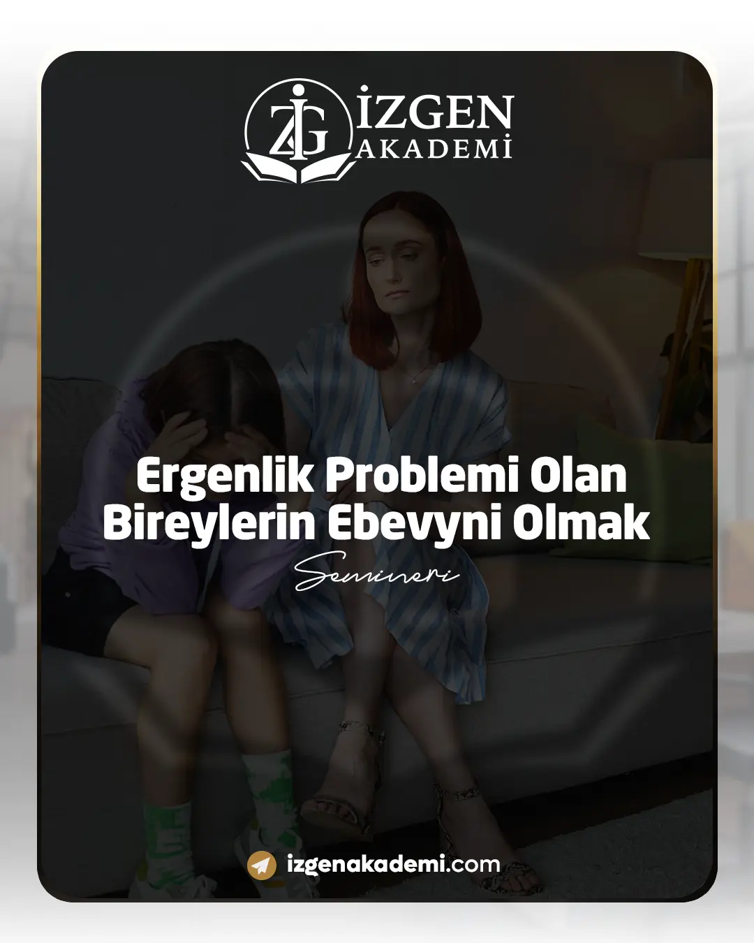 Ergenlik Problemi Olan Bireylerin Ebevyni Olmak Semineri