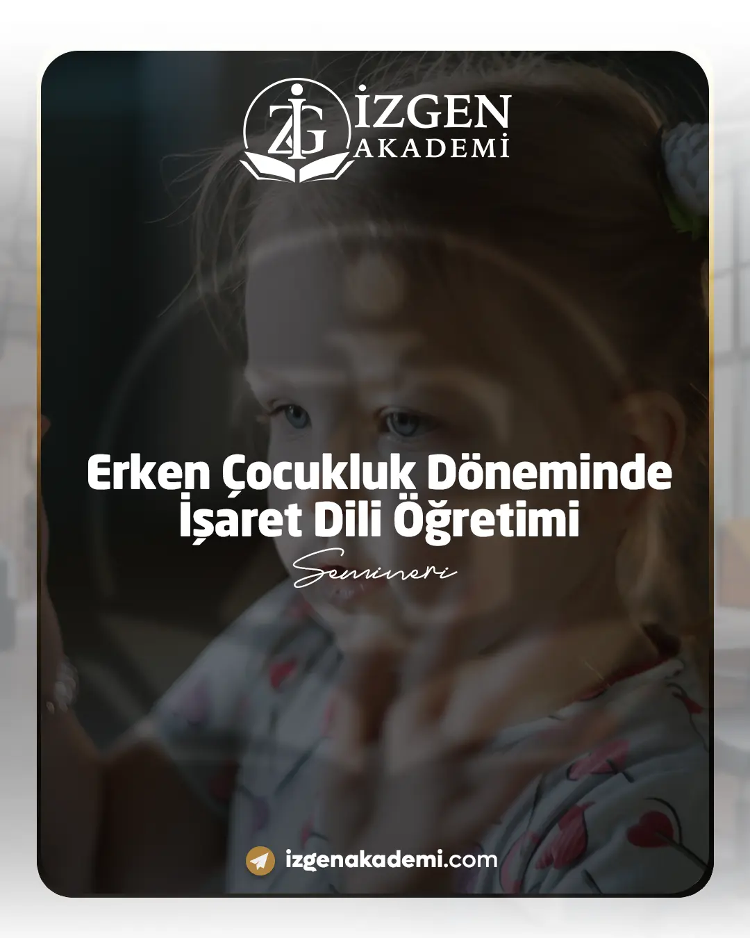 Erken Çocukluk Döneminde İşaret Dili Öğretimi Semineri