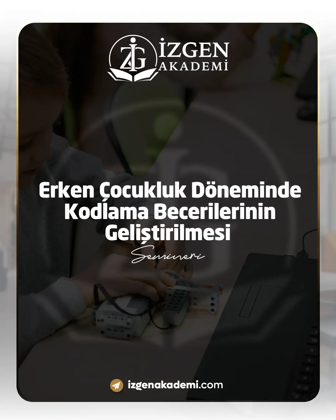 Erken Çocukluk Döneminde Kodlama Becerilerinin Geliştirilmesi Semineri