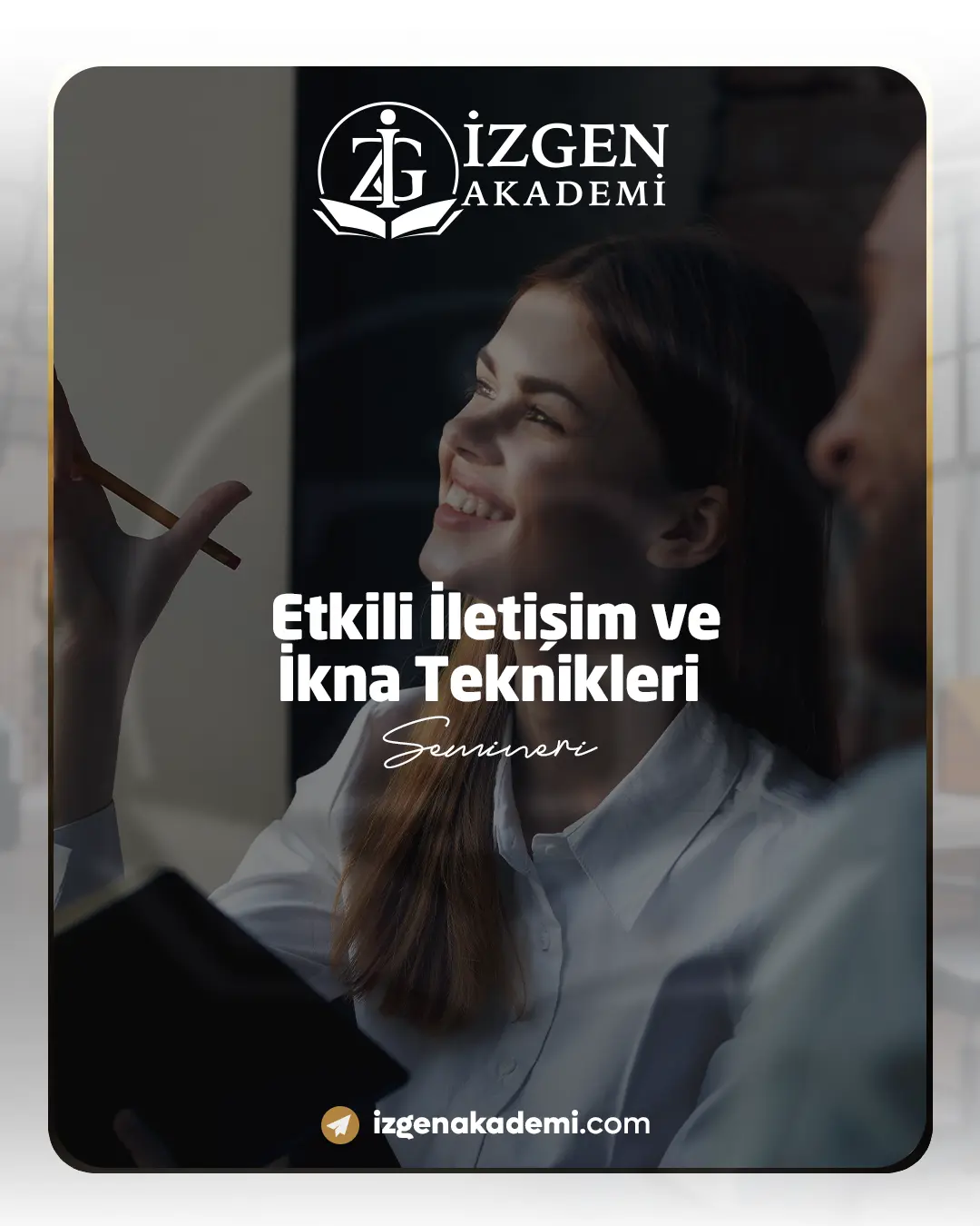 Etkili İletişim Ve İkna Teknikleri Semineri