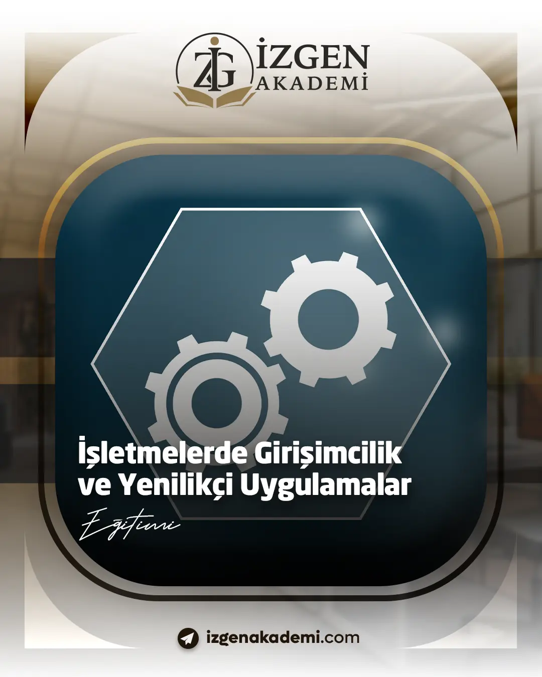 İşletmelerde Girişimcilik Ve Yenilikçi Uygulamalar Eğitimi
