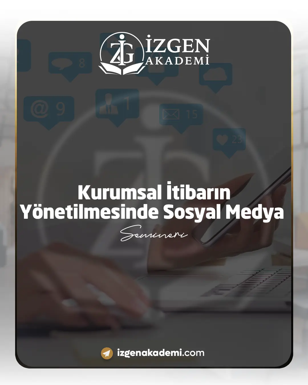 Kurumsal İtibarın Yönetilmesinde Sosyal Medya Semineri