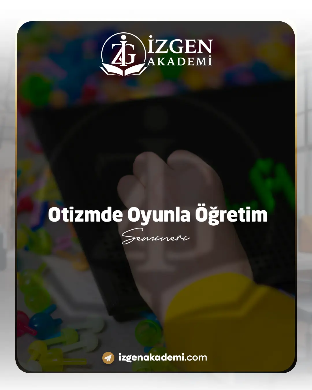 Otizmde Oyunla Öğretim Semineri