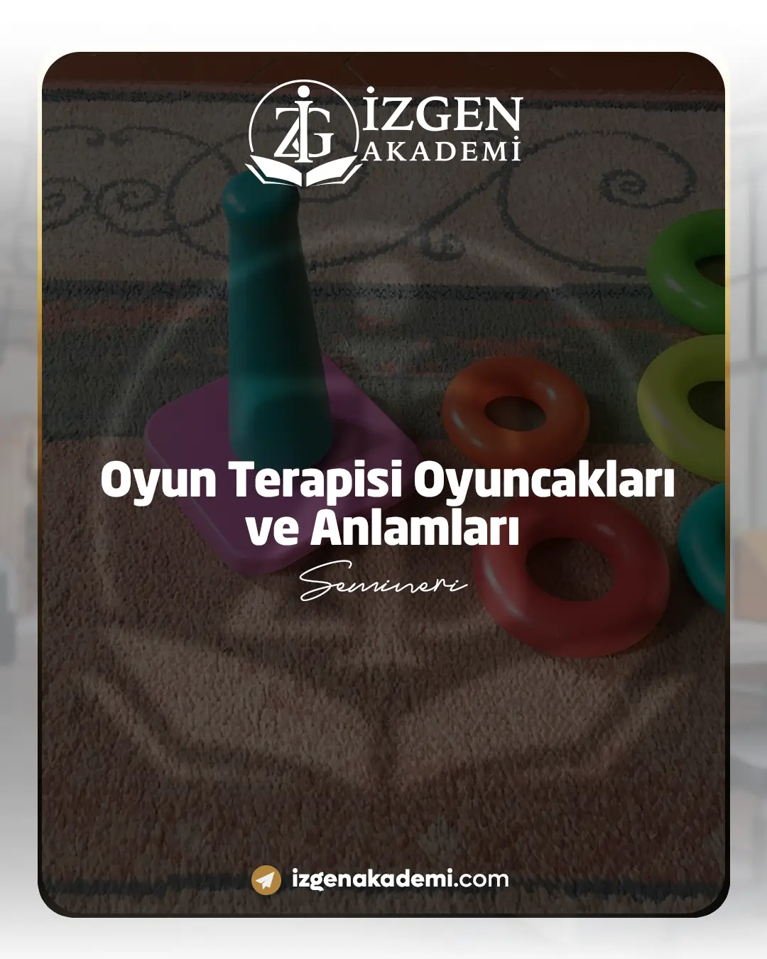 Oyun Terapisi Oyuncakları Ve Anlamları Semineri