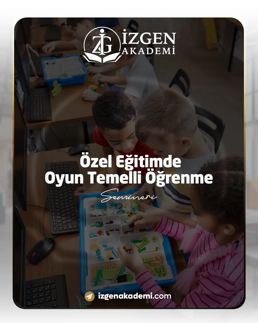 Özel Eğitimde Oyun Temelli Öğrenme Semineri