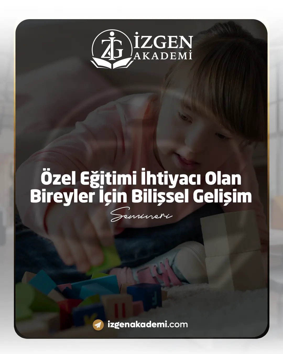 Özel Eğitimi İhtiyacı Olan Bireyler İçin Bilişsel Gelişim Semineri