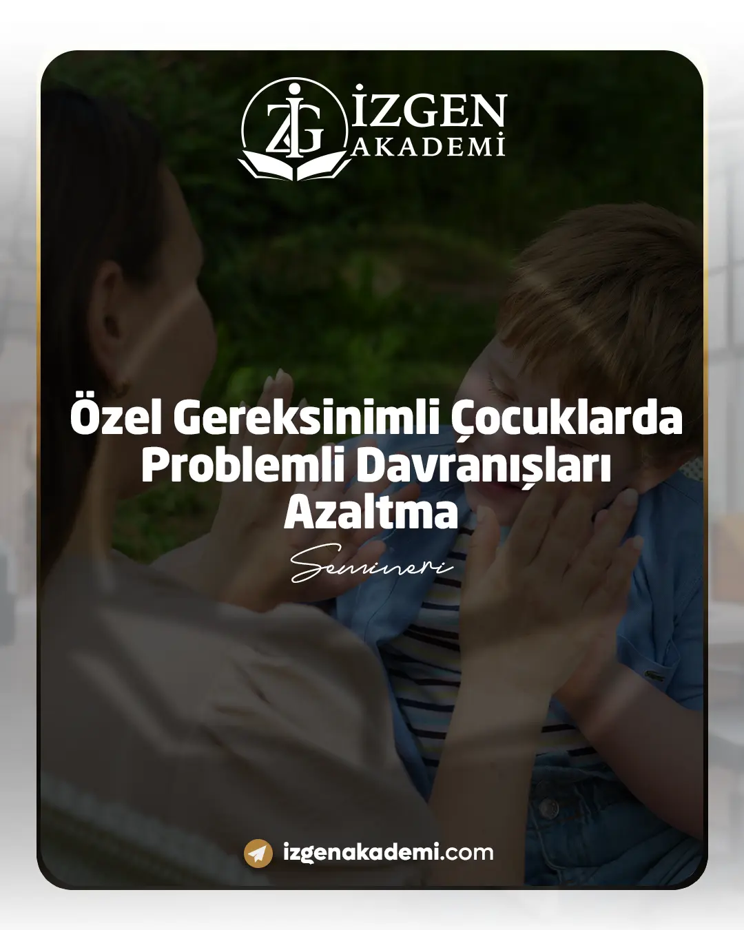Özel Gereksinimli Çocuklarda Problemli Davranışları Azaltma Semineri