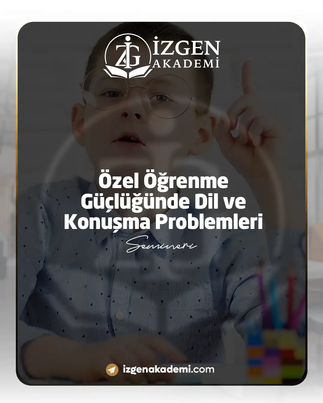 Özel Öğrenme Güçlüğünde Dil Ve Konuşma Problemleri Semineri