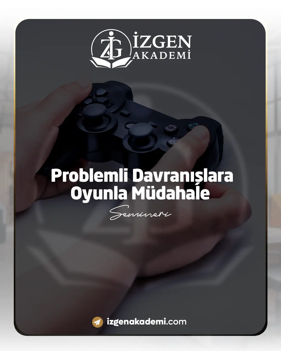 Problemli Davranışlara Oyunla Müdahale Semineri