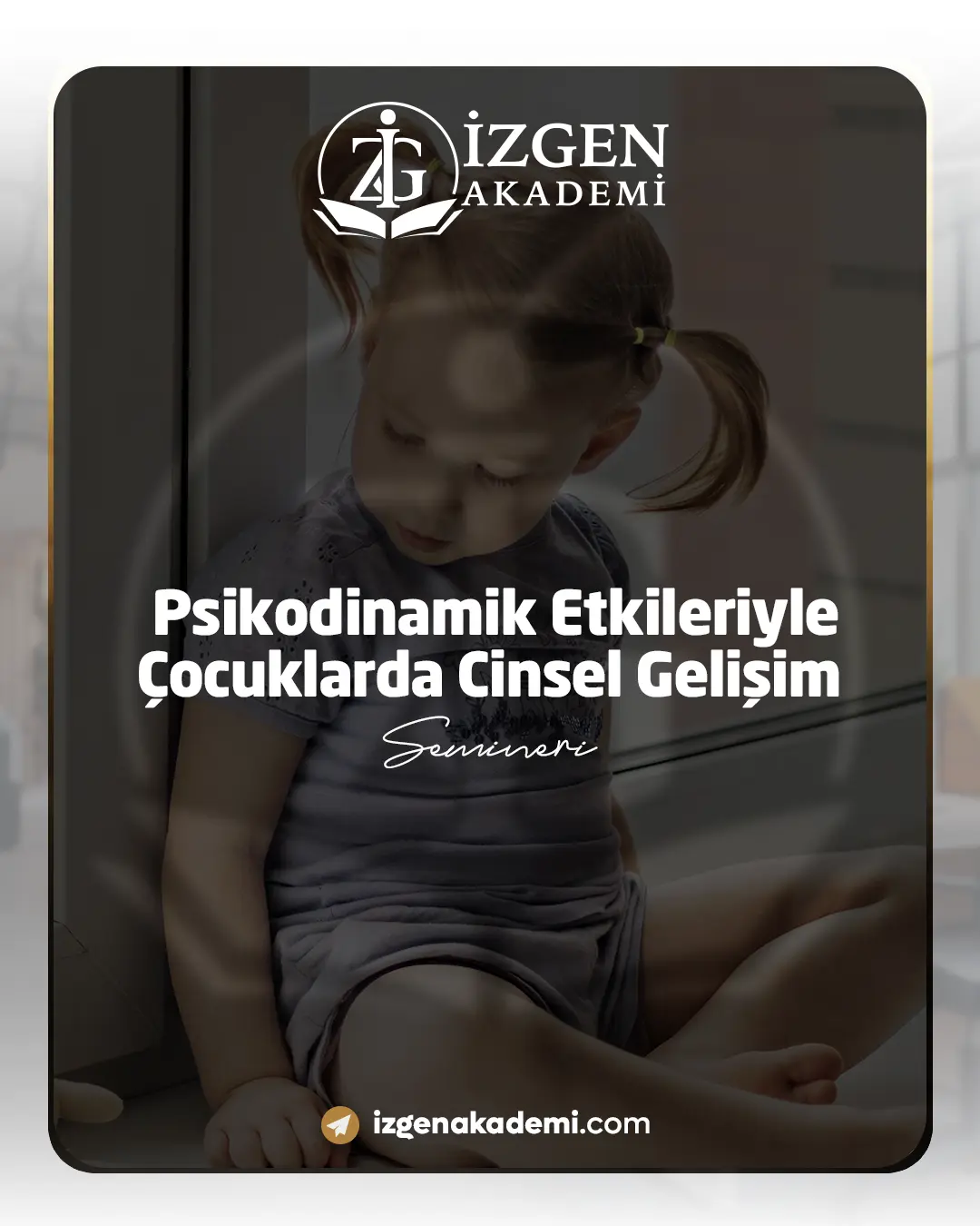 Psikodinamik Etkileriyle Çocuklarda Cinsel Gelişim Semineri