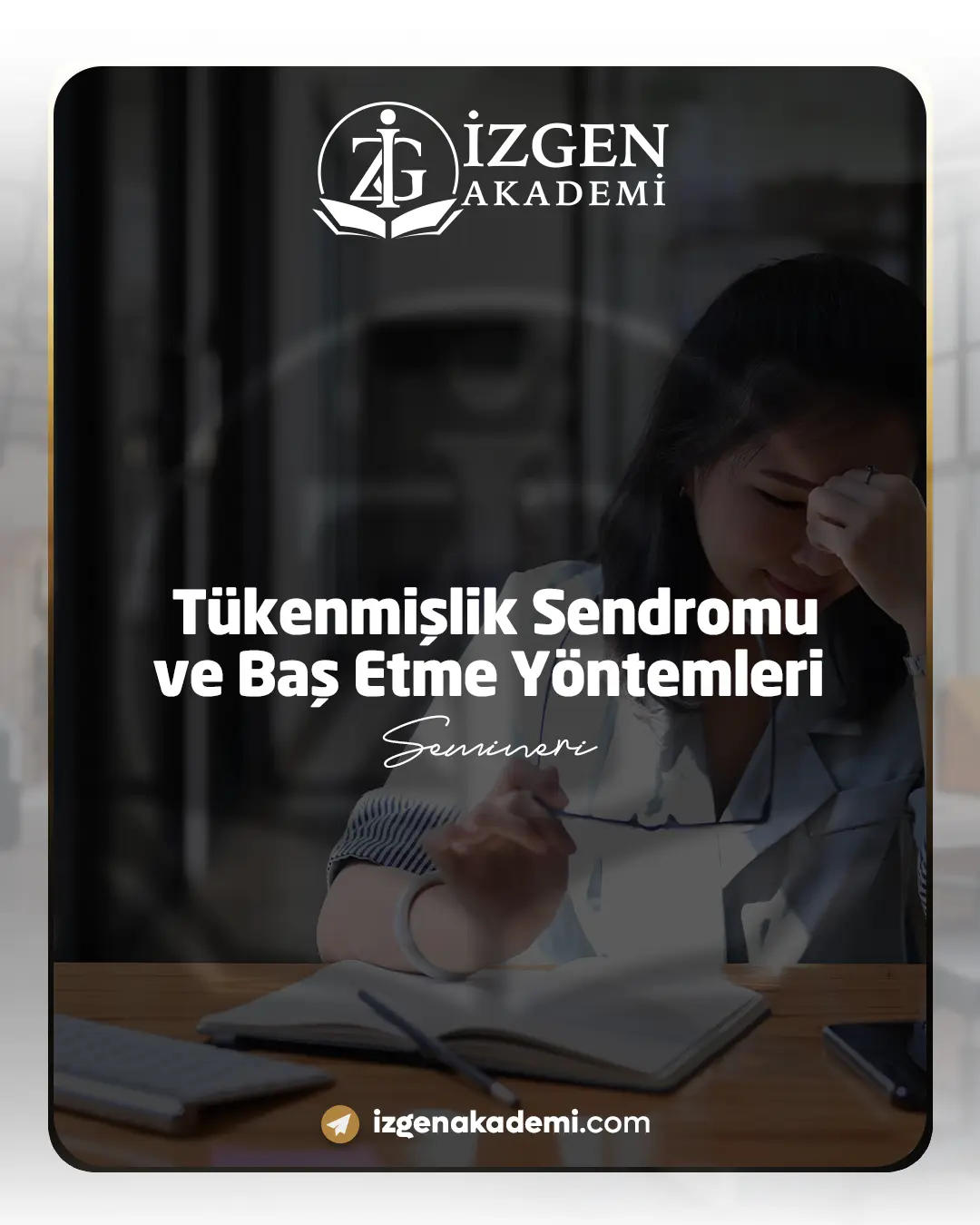 Tükenmişlik Sendromu Ve Baş Etme Yöntemleri Semineri